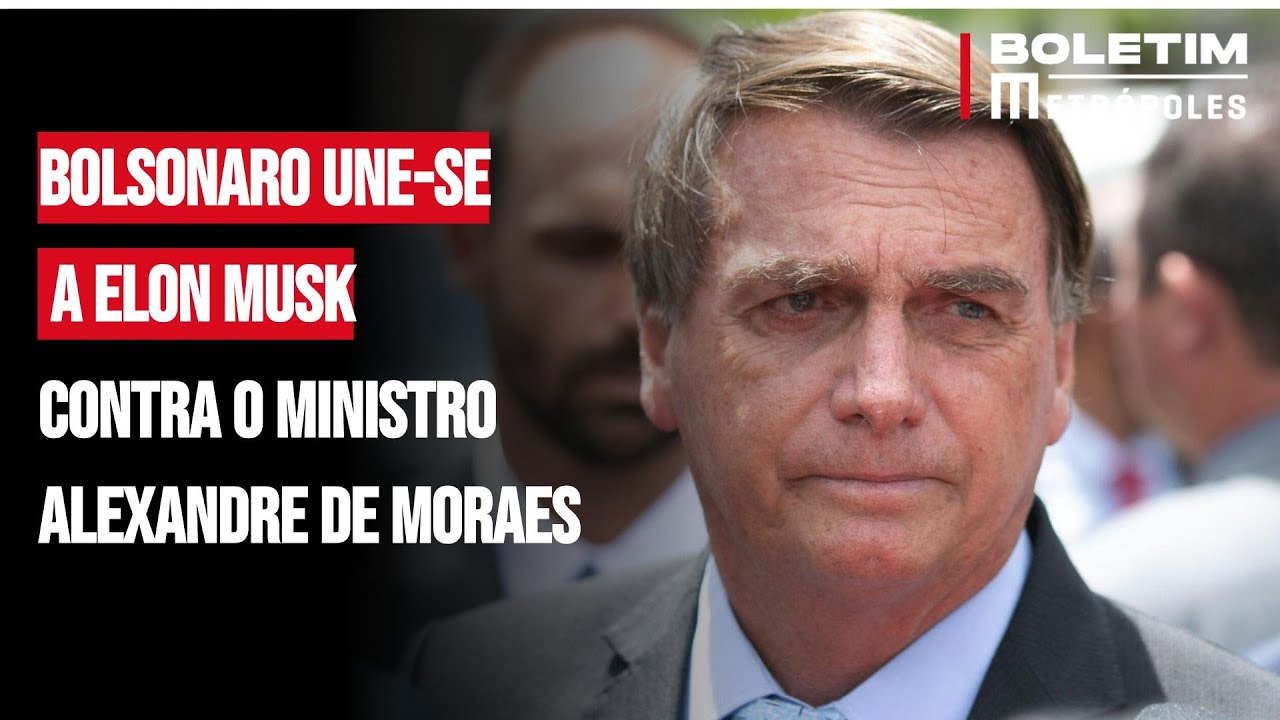 Bolsonaro une-se a Elon Musk contra o ministro Alexandre de Moraes