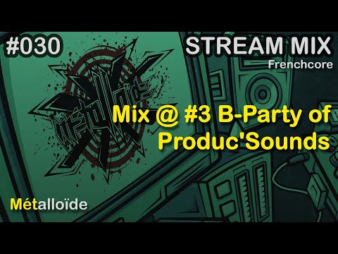 Métalloïde - Mix @ #3 B-Day of Produc'Sounds [Frenchcore]
