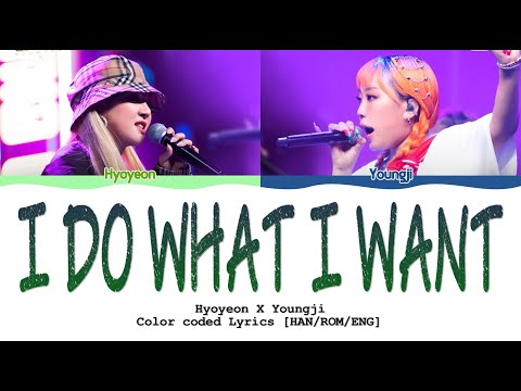 Hyoyeon X Lee Youngji | I Do What I Want- Color Coded Lyrics [HAN/ROM/ENG]