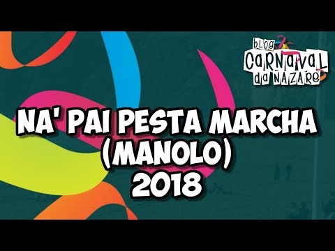 Ná Pai Pesta Marcha 2018 (Manolo) - Carnaval da Nazaré