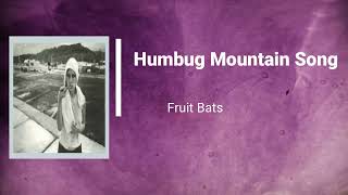 Fruit Bats - Humbug Mountain Song (Lyrics)