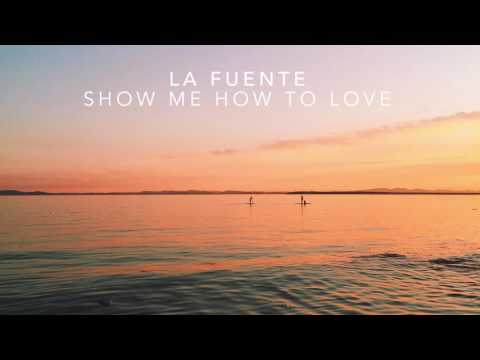 La Fuente - Show Me How To Love (Extended Mix)