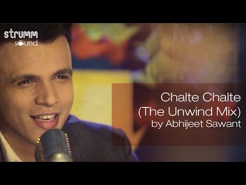 Chalte Chalte (The Unwind Mix) by Abhijeet Sawant