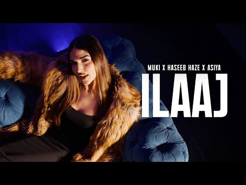 Muki x Haseeb Haze x Asiya | Ilaaj [OFFICIAL VIDEO] (Prod. By Sam K)