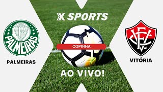 PALMEIRAS X VITÓRIA - COPINHA - MATA-MATA - AO VIVO E COM IMAGENS