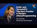 KotlinConf 2018 Kotlin And TornadoFX The Next Frontier In Modern Meta Programming By Amanda
