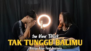 Download lagu Tak Tunggu Balimu - Avirgo Alga Ft Lusiana  (  Cover Acoustic ) mp3 Download lagu Tak Tunggu Balimu - Avirgo Alga Ft Lusiana  (  Cover Acoustic ) mp3