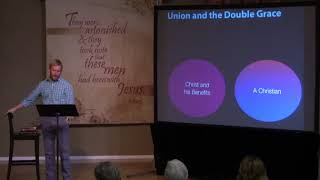 Union with Christ and the Christian Life - Week 4