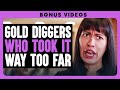 Gold Diggers Who Took It Way Too Far Dhar Mann Bonus