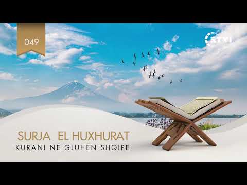 049 El Huxhurat - Kuptimi i Kuranit në gjuhën shqipe