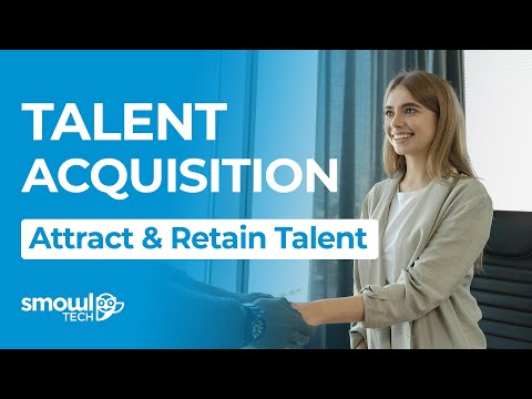 Talent Acquisition: How to Attract and Retain Top Talent | Smowltech
