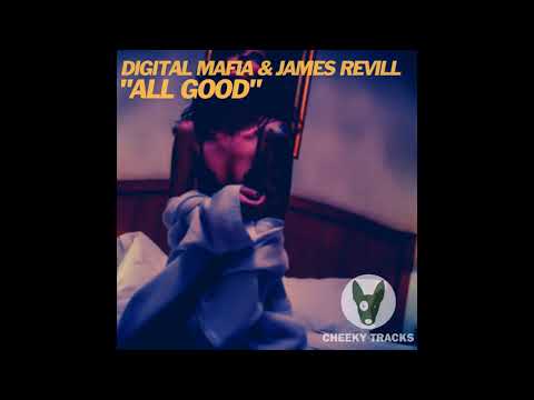 Digital Mafia, James Revill - All Good (Original Mix) [Cheeky Tracks]