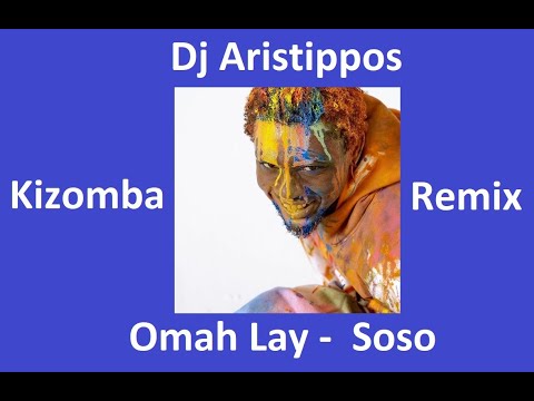 Dj Aristippos - Omah Lay  - Soso -  Kizomba Remix