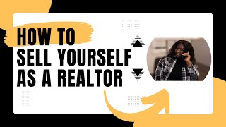 HOW TO SELL YOURSELF AS A  NEW REAL ESTATE AGENT