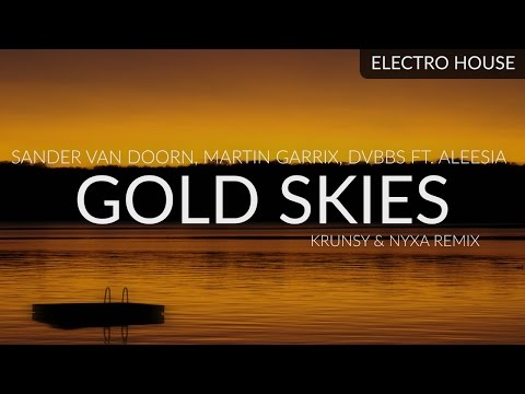Sander van Doorn, Martin Garrix, DVBBS ft. Aleesia - Gold Skies (Krunsy & nyxa Remix)