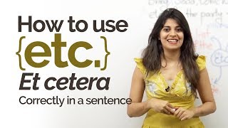 English Grammar Lessons - Using Etc., (Et cetera) correctly in English. - Speak English fluently