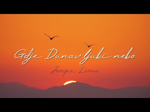 Josipa Lisac - Gdje Dunav ljubi nebo (Official Lyric Video)