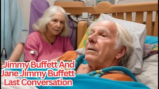 Jimmy Buffett Last Conversation With His Wife  Jane Jimmy Buffett - jimmy buffett interview