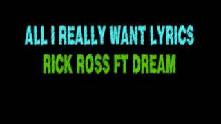 All I Really Want - Rick Ross FT Dream + Lyrics