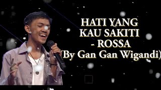 Download lagu Rossa - Hati Yang Kau Sakiti (By GAN GAN WIGANDI ~ X Factor ) mp3