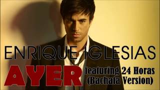 Enrique Iglesias - Ayer feat. 24 Horas (Bachata Version)