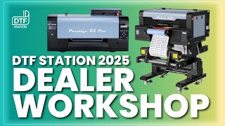 Be There: DTF Station Global Dealer Workshop
