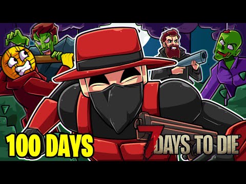 We Spent 100 DAYS In 7 Days to Die!