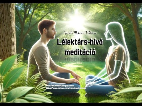 Lélektárs hívó meditáció /Guzsik-Mohácsi Viktória/