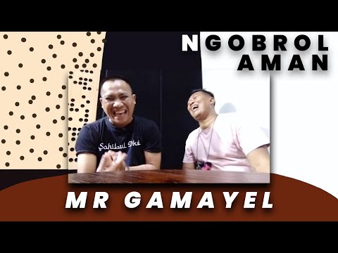 Ngobrol Aman Bareng Mr Gamayel