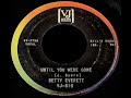 Betty Everett  -   Until You Were Gone