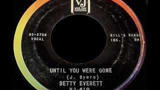 Betty Everett  -   Until You Were Gone