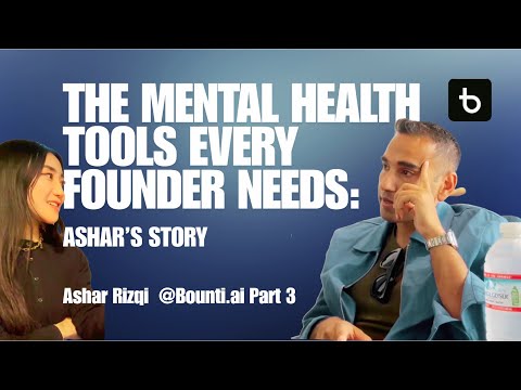 221. The Mental Health Tools Every Founder Needs - Ashar Rizqi @Bounti.ai Part 3