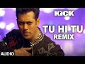 Tu Hi Tu - Remix Full Audio Song | Kick | Mohd ...