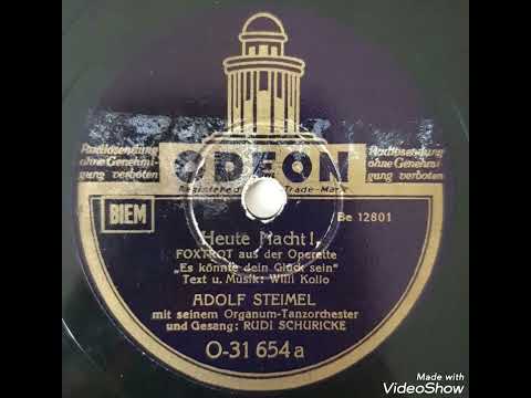 Heute Nacht! / Adolf Steimel mit seinem Organum-Tanzorchester, Gesang: Rudi Schuricke