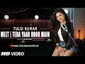 Meet | Tera Yaar Hoon Main | Tulsi Kumar | Friendship Day Special 2018