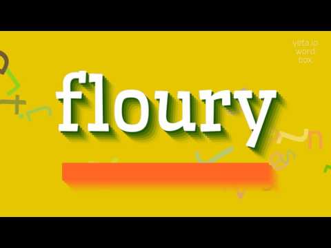 FLOURY - HOW TO PRONOUNCE FLOURY? #floury