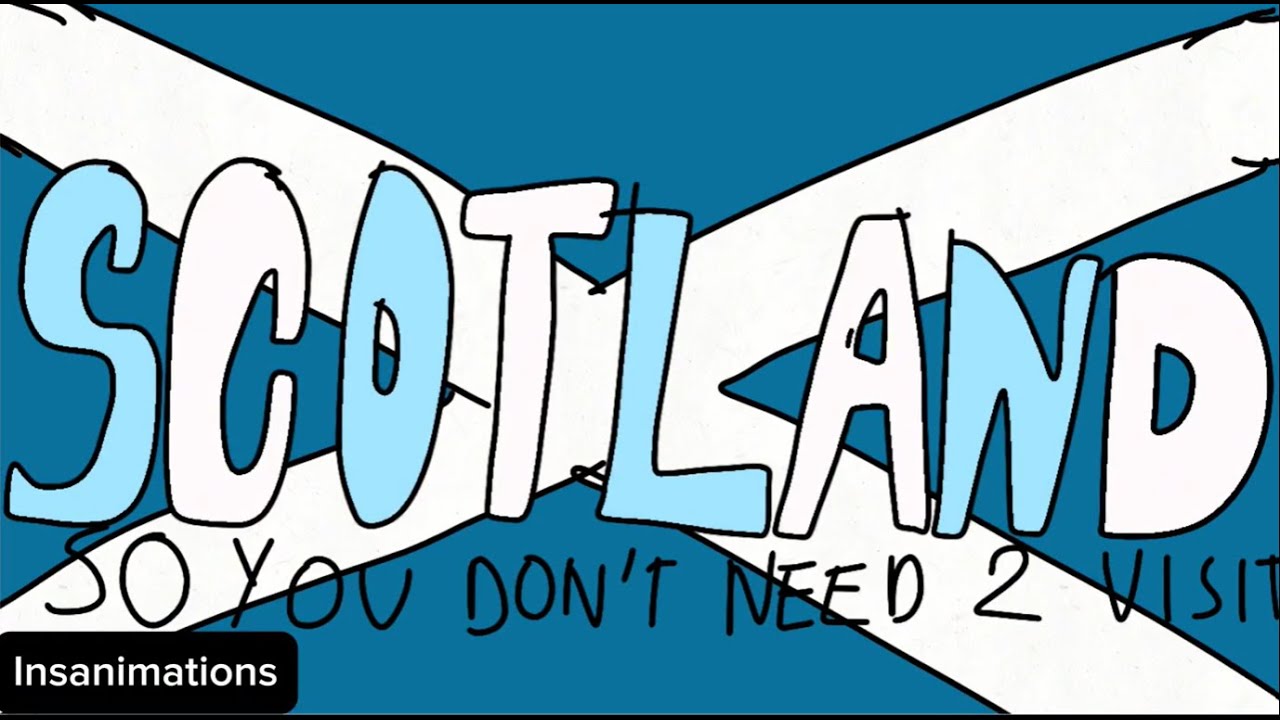 Scotland so you don't need 2 visit