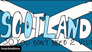 Scotland so you don't need 2 visit