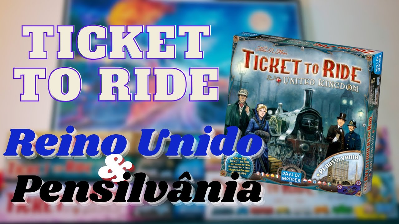 Ticket to Ride Reino Unido e Pensilvânia - Vídeo completo com detalhes e Regras - Português