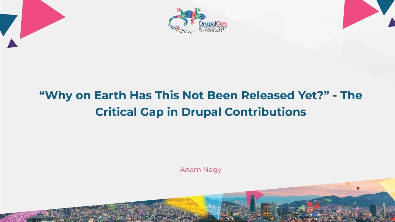 "Why on Earth Has This Not Been Released Yet?" - The Critical Gap in Drupal Contributions