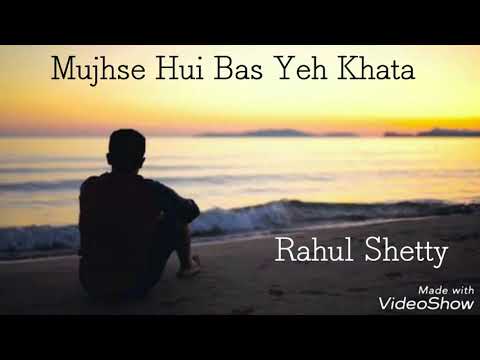 Mujhse Hui Bas Yeh Khata | Rahul Shetty | Ishq Vishq   😔