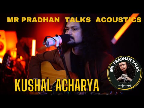 KUSHAL ACHARYA performing live at MR PRADHAN TALKS ACOUSTICS