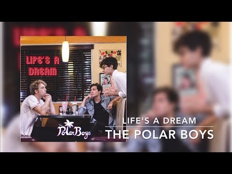 The Polar Boys - Life's a Dream (Audio)
