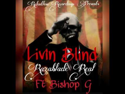 Livin'Blind-Razablade Real Feat.Bishop G