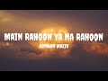 Armaan Malik Main Rahoon Ya Na Rahoon Lyrics Armaanmalik Mainrahoonyanarahoon