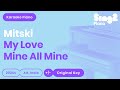 Mitski - My Love Mine All Mine (Piano Karaoke)