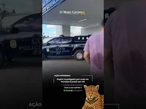 Dupla investigada por caso na Paraíba é presa em VG