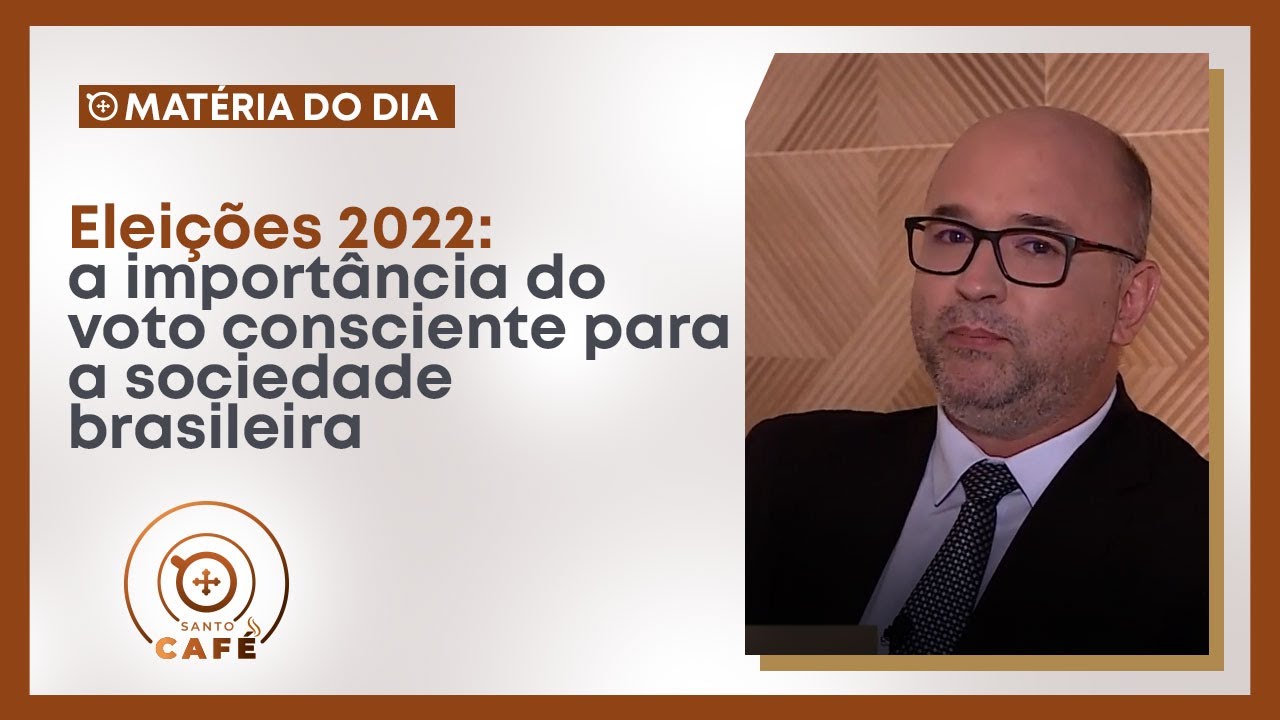 Matéria do Dia - Eleições 2022: a importância do voto consciente para a sociedade brasileira