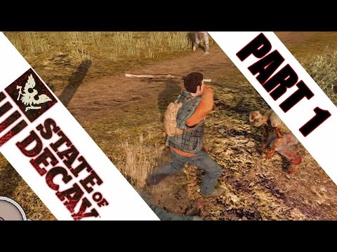 State Of Decay Gameplay Walkthrough Part 1 - DANG, THAT'S A BOY!