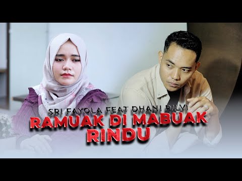 Sri Fayola Ft. Dhani Rilvi - Ramuak Di Mabuak Rindu (Official Music Video)